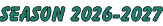 SEASON 2026-2027
